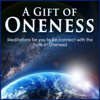 A Gift of Oneness - Guided Meditations