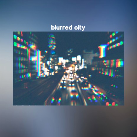 Blurred City | Boomplay Music