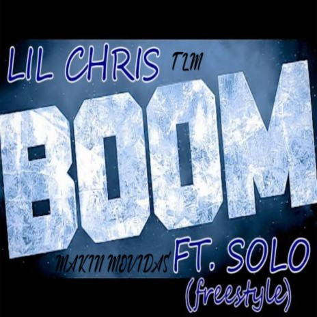 Boom ft. Solo Maki’n Movidas & Lil Chris Tlm