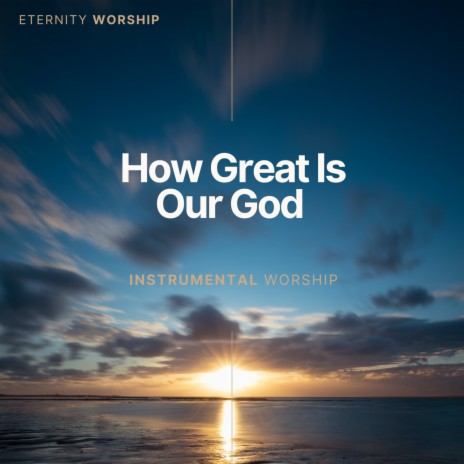 How Great Is Our God | Boomplay Music