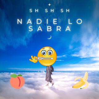 Sh Sh Sh (Nadie Lo Sabra)