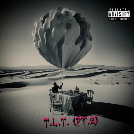 T.L.T. (PT. 2) | Boomplay Music