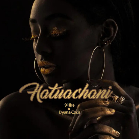 Hatuachani ft. Dyana Cods | Boomplay Music