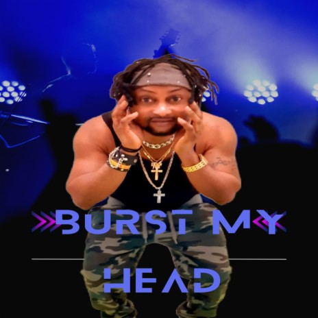 Burst my Head | Boomplay Music