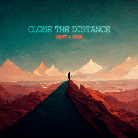 Close The Distance ft. SYRE | Boomplay Music