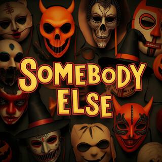 Somebody Else lyrics | Boomplay Music