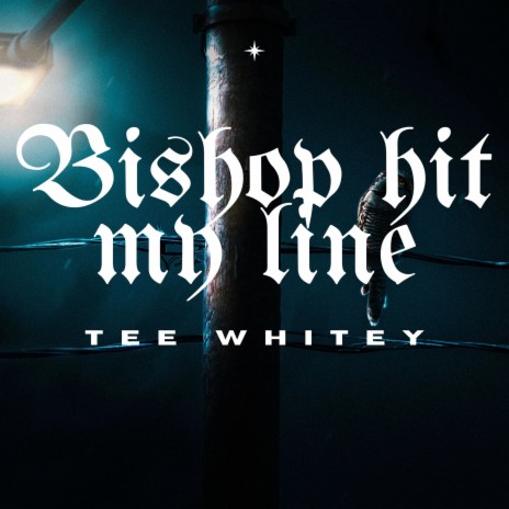 Bishop Hit My Line | Boomplay Music
