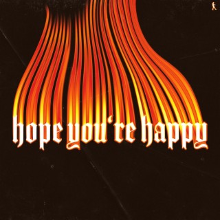 Hope You're Happy lyrics | Boomplay Music