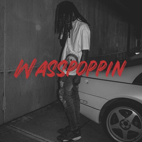 Wasspoppin? | Boomplay Music