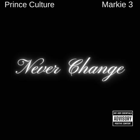 NEVER CHANGE ft. Markie 3 | Boomplay Music