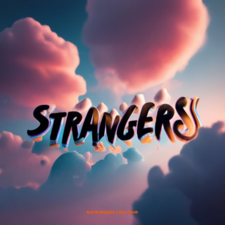 Strangers ft. Kurtis Hoppie | Boomplay Music