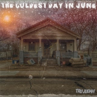 The Coldest Day In June