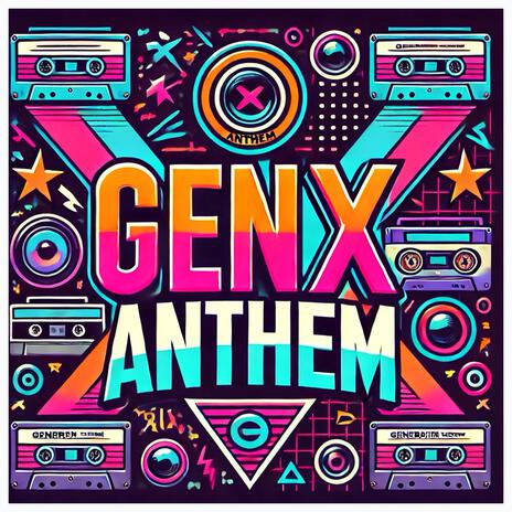 Gen X Anthem | Boomplay Music