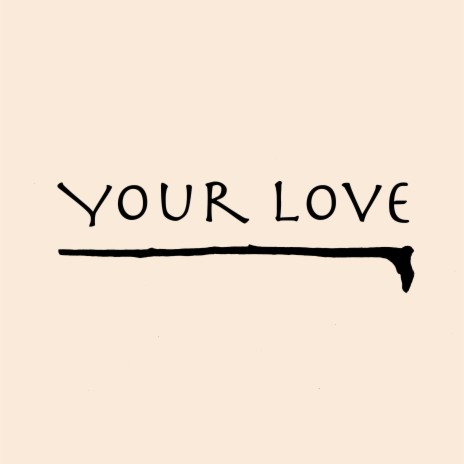 Your Love | Boomplay Music