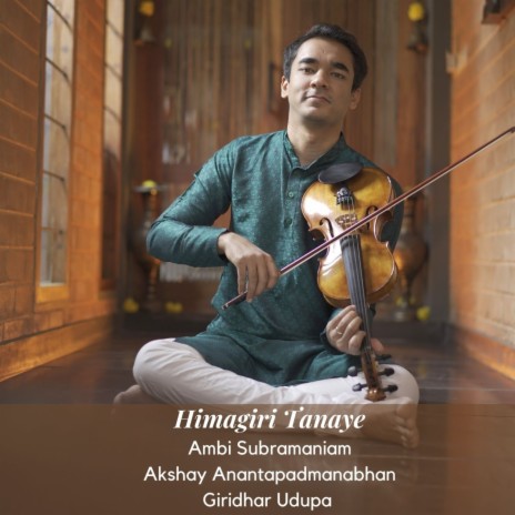 Himagiri Tanaye ft. Akshay Anantapadmanabhan & Giridhar Udupa