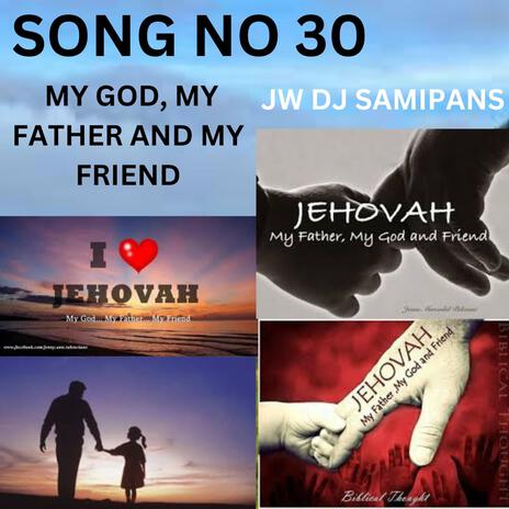 SONG NO 30 MY FATHER, MY GOD AND MY FRIEND DJ MIX | Boomplay Music