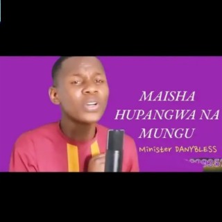 MAISHA HUPANGWA NA MUNGU (Original)
