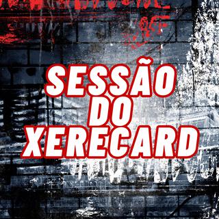 SESSÃO DO XERECARD