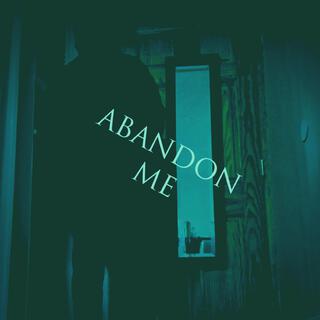 ABANDON ME lyrics | Boomplay Music