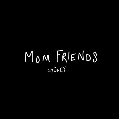 Mom Friends | Boomplay Music