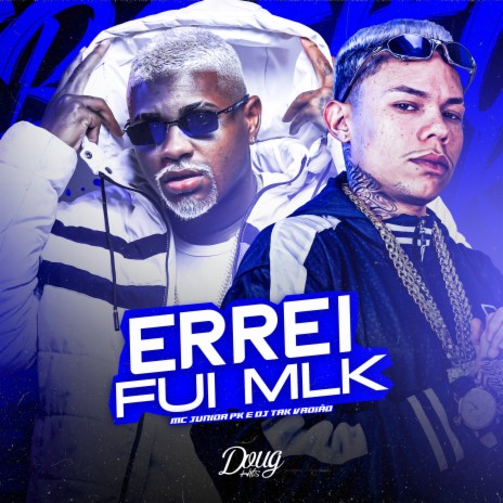 Errei, Fui Mlk ft. Mc Junior Pk | Boomplay Music