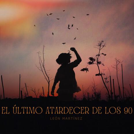 El ultimo atardecer de los 90 (demo) | Boomplay Music