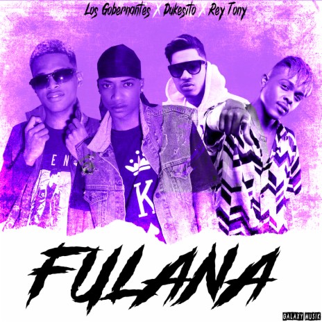 Fulana ft. Los Gobernantes, Rey Tony & Dukesito | Boomplay Music