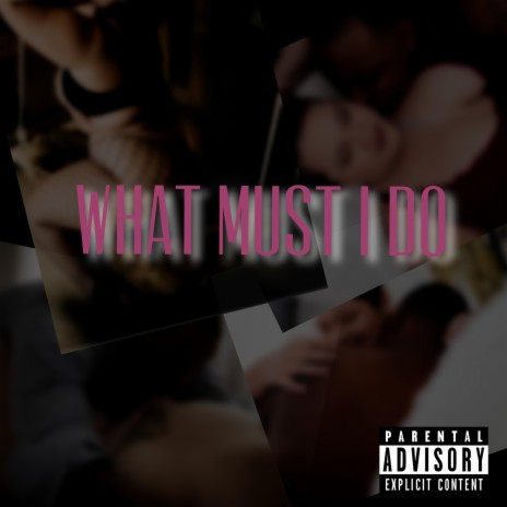 What Must I Do | Boomplay Music