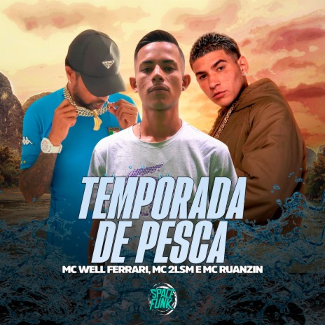 Temporada de Pesca ft. MC 2L SM, MC Ruanzin & SPACE FUNK | Boomplay Music