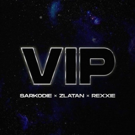 VIP ft. Zlatan & Rexxie | Boomplay Music