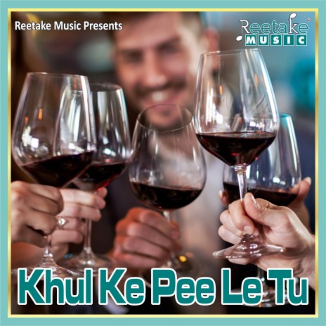 KHUL KE PEE LE TU | Boomplay Music