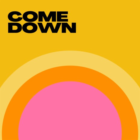 Come Down | Boomplay Music