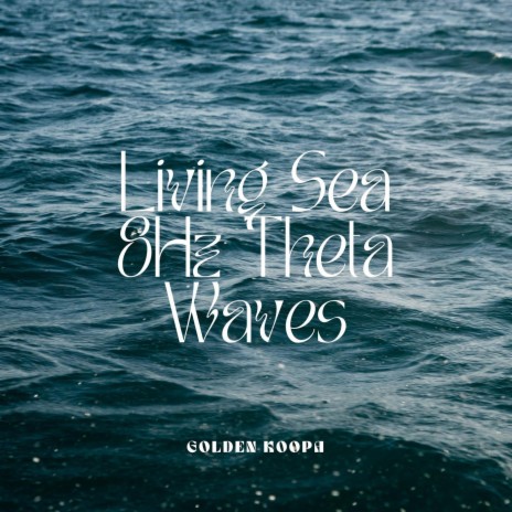Living Sea - 8Hz Theta Waves