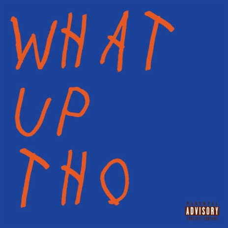 What Up Tho | Boomplay Music