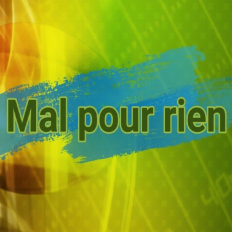 Mal pour rien | Boomplay Music