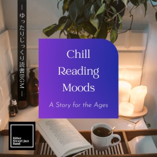 Chill Reading Moods:ゆったりじっくり読書BGM - A Story for the Ages