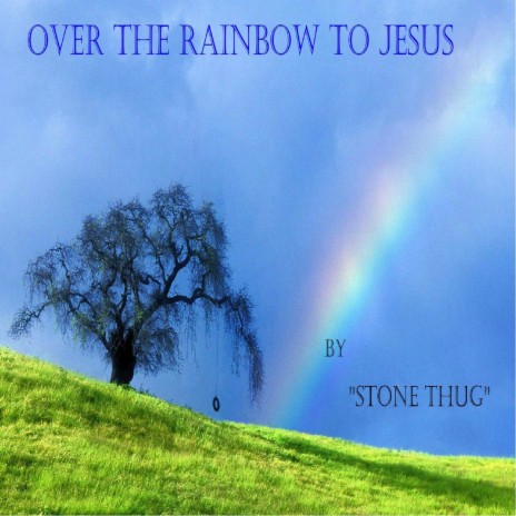 Over the Rainbow to Jesus | Boomplay Music