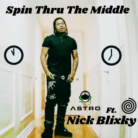 Spin Thru The Middle ft. Nick Blixky | Boomplay Music