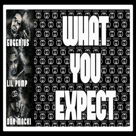 What You Expect ft. Don Macki & Pump | Boomplay Music