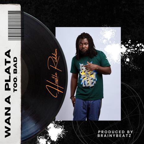 Wana Plata -Too bad ft. Wana plata | Boomplay Music