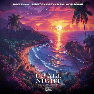 UP ALL NIGHT ft. A-Reece, K-Rev & Manu WorldStar lyrics | Boomplay Music