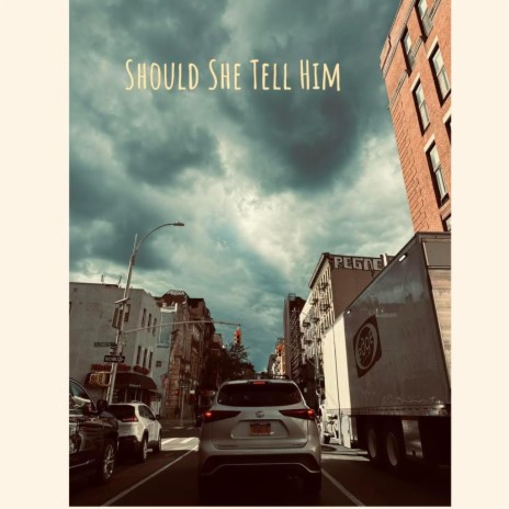 Should She Tell Him | Boomplay Music