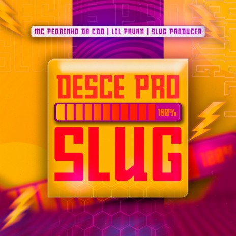 Desce pro Slug ft. Lil Pavan & Slug Producer | Boomplay Music