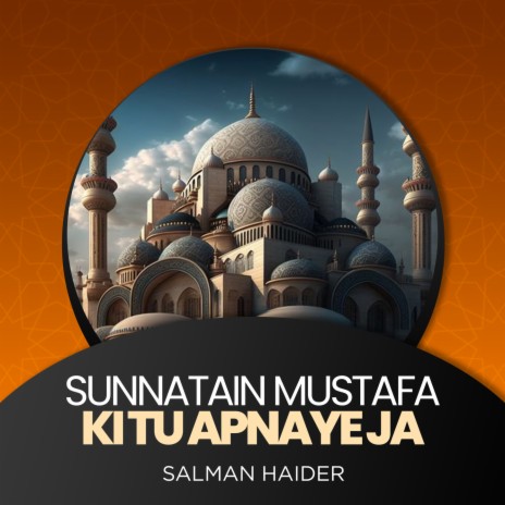 Sunnatain Mustafa Ki Tu Apnaye Ja | Boomplay Music