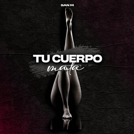 Tu cuerpo mata | Boomplay Music