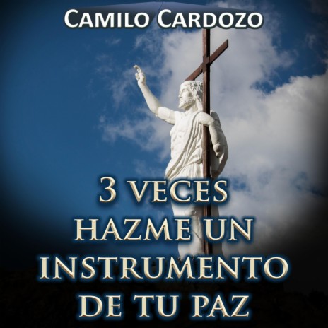 3 Veces Hazme un Instrumento de Tu Paz | Boomplay Music