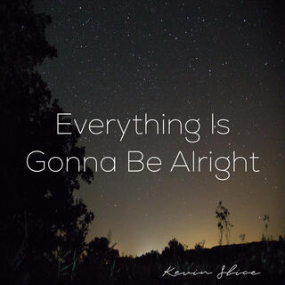 Everything Is Gonna Be Alright