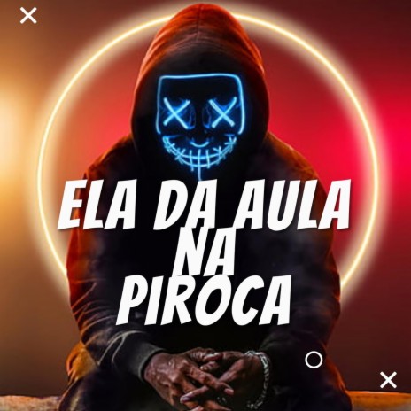 Ela da Aula na Piroca ft. MC TH | Boomplay Music