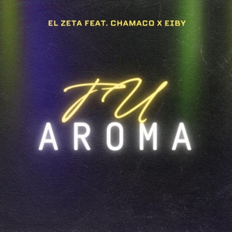 Tu Aroma ft. Chamaco & eiby | Boomplay Music