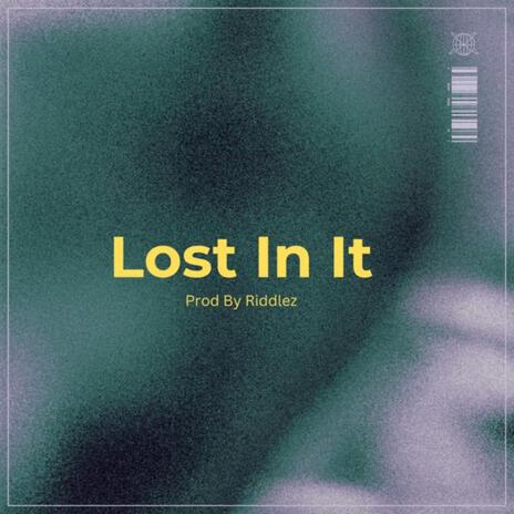 LOST IN IT | Boomplay Music